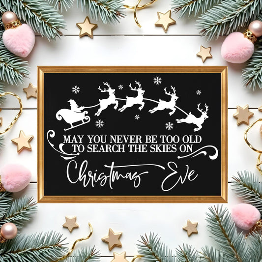 May You Never Be Too Old To Search The Skies On Christmas Eve Svg, Santa Sleigh Svg, Christmas Png, Winter Svg, Png